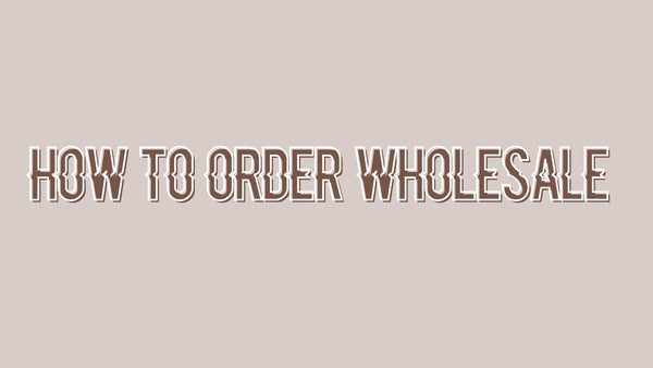 HOW TO ORDER OUR WHOLESALE GLOSSES